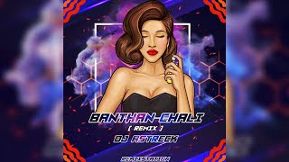 Download lagu NEW 2021 SPECIAL REMIX | BANTHAN CHALI (REMIX) DJ ASTRECK | EDM BOLLYWOOD MIX mp3