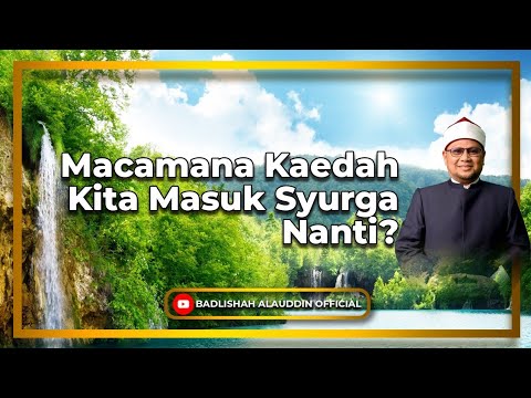 'Macamana Kaedah Kita Masuk Syurga Nanti? - Dato' Ustaz Badli Shah Alauddin