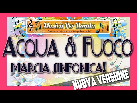 ACQUA E FUOCO - Marcia sinfonica