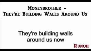 Moneybrother - They&#39;re Building Walls Around Us [LYRICS]