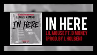 Lil Mouse - In Here ft. D Money (Prod. by J Holben)(Official Audio)