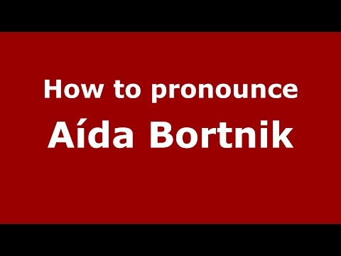 How to pronounce Aída Bortnik (Spanish/Argentina) - PronounceNames.com