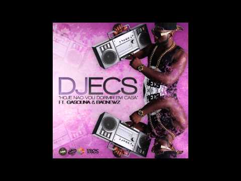 Dj Ecs - Hoje Eu Não Vou Dormir Em Casa Feat (Gasolina & Badnewz)