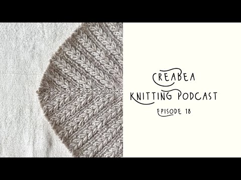 Creabea Knitting Podcast - Episode 18: All the Camisoles, Lento Sweater and new design!