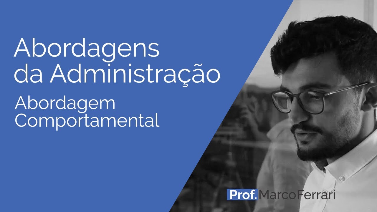 Abordagens da Administração - Abordagem Comportamental