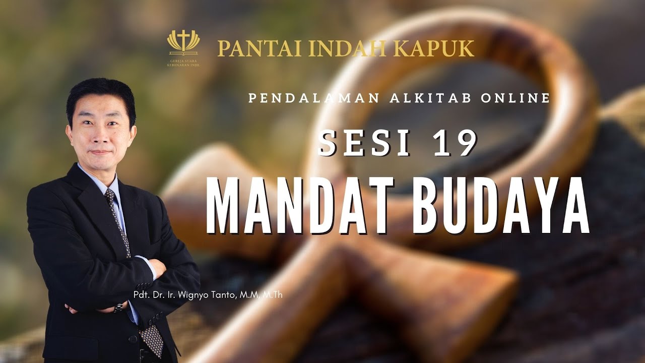 Kitab Kejadian (Sesi 19) – Mandat Budaya – Pdt. Dr. Ir. Wignyo Tanto, M.M, M.Th