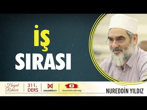 İş Sırası - Hayat Rehberi - Nureddin YILDIZ