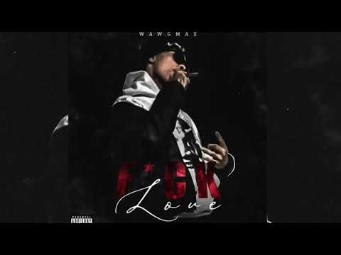 WAWGMAX - F*ck Love (Audio)