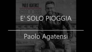 E' SOLO PIOGGIA - Paolo Agatensi