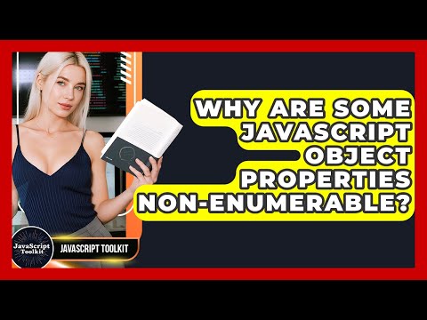 Why Are Some Javascript Object Properties Non Enumerable Javascript Toolkit