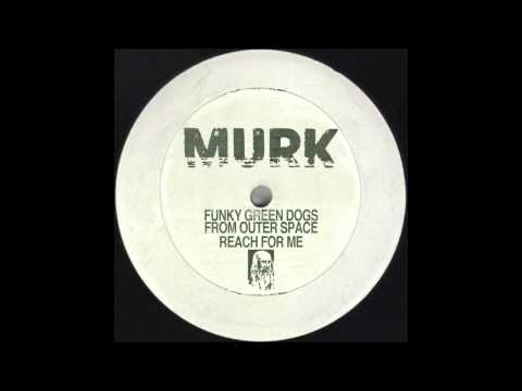 Funky Green Dogs From Outer Space - Reach For Me (Long Ass Mix)