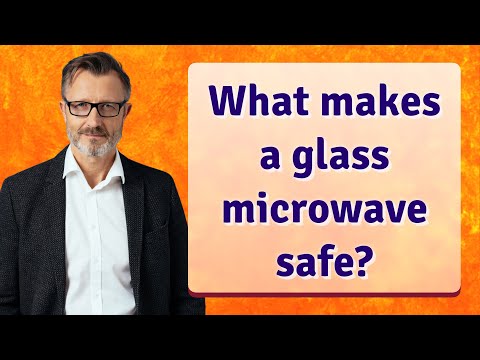 What makes a glass microwave safe?