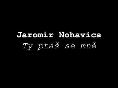 Jaromír Nohavica - ty ptas se mne