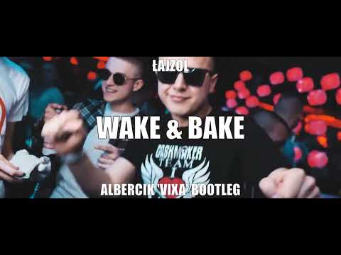 Łajzol - Wake & Bake ( ALBERCIK 'VIXA' BOOTLEG )