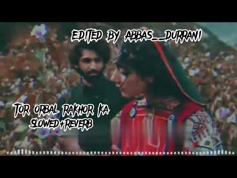 Tor orbal ra khor ka❤️ (poshto song) slowed+reverb