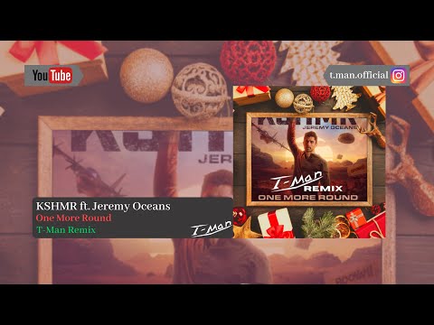 KSHMR ft. Jeremy Ocean - One More Round (T-Man Remix)
