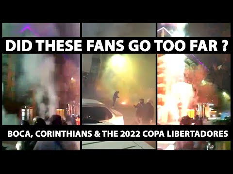 Did these fans go too far ? Boca, Corinthians and the 2022 Copa Libertadores