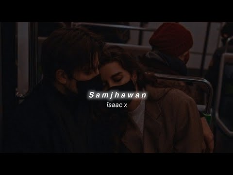 Samjhawan (Slowed+Reverb) Arijit Singh | îsaac x