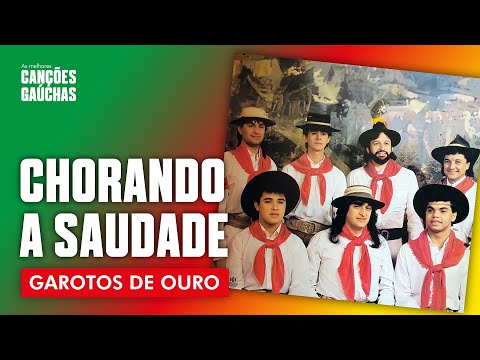 CHORANDO A SAUDADE -  GAROTOS DE OURO (AO VIVO - CLIPE DVD)