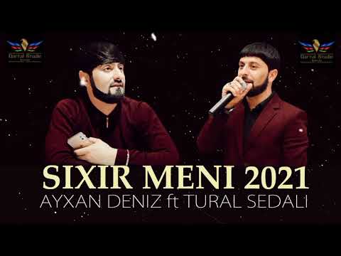 Tural Sedali Ft Ayxan Deniz - Sixir Meni 2021