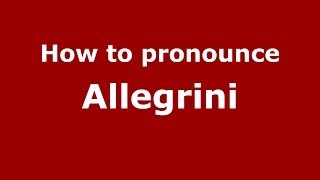 How to pronounce Allegrini
