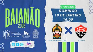 CAMPEONATO BAIANO SÉRIE A | Porto Sport Club X Vitória - 3ª Rodada do Baianão 2026