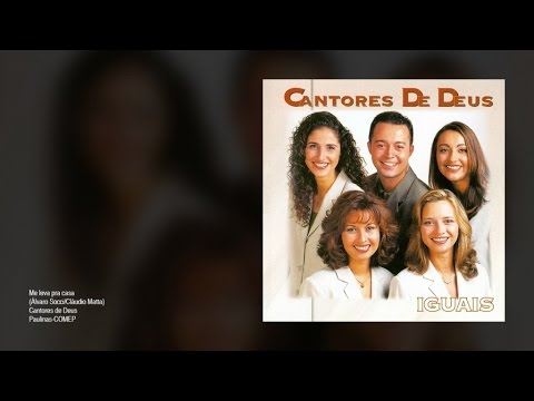 Cantores de Deus - Me leva pra casa