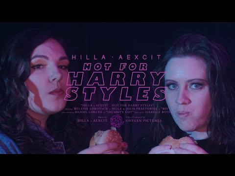 HILLA x AEXCIT - Not for Harry Styles (Official Music Video)