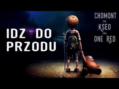 Chomont feat Kseo - Idź Do Przodu prod. One Red