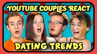 YOUTUBE COUPLES REACT TO DATING TRENDS