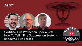 How To Tell if Fire Suppression Systems Impacted Fire Losses | The Savvy Adjuster Podcast Ep. 37