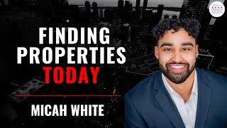 Finding Properties Today: The Guide to Cash Flowing Deals with Micah White
