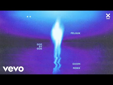 Felguk, GUI2IN - Side By Side (GUI2IN Remix) (Áudio Oficial)