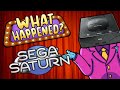 The Sega Saturn What Happened