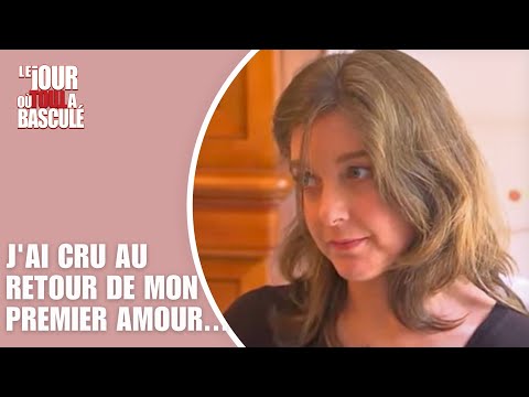 Le Jour où tout a basculé - J'ai cru au retour de mon premier amour...