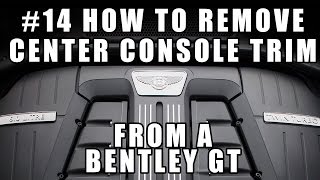 #14 How to Center Console Trim Panel Bentley Continental GT