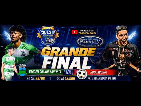 AO VIVO 🔴 GRANDE FINAL | VARGEM GRANDE PAULISTA x CARAPICUÍBA | 1ª COPA CIOESTE 2026
