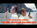 The True Story Behind The Man With The Golden Gun