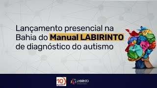 LANÇAMENTO PRESENCIAL na Bahia do Manual LABIRINTO para diagnóstico de autismo