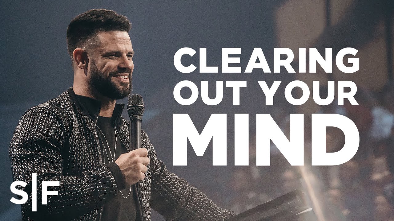 Clearing Out Your Mind | Steven Furtick
