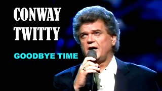 CONWAY TWITTY - Goodbye Time