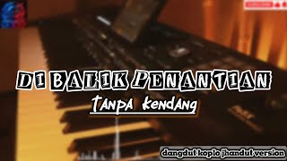 Download lagu DI BALIK PENANTIAN TANPA KENDANG dangdut koplo pegon jhandut version,,// mp3 Download lagu DI BALIK PENANTIAN TANPA KENDANG dangdut koplo pegon jhandut version,,// mp3