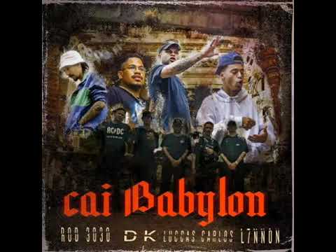Cai Babylon- L7nnon, DK, Luccas Carlos é Rod