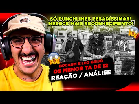 ELE MERECE MAIS RECONHECIMENTO!!! BOCAUM E LEO GRIJÓ - OS MENOR TA DE 12 [REAÇÃO/ ANÁLISE]