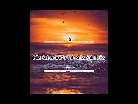 Diks sebenarnya tuh kaks suka diks Lirik video offical