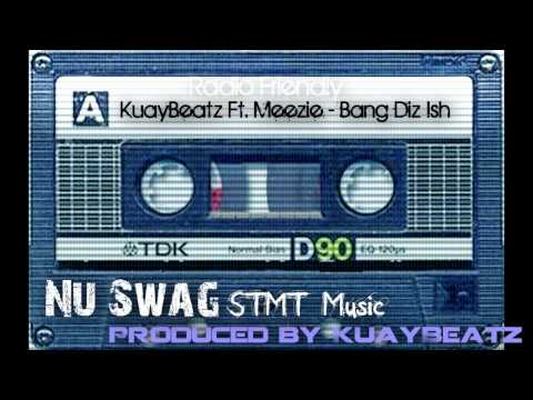 KuayBeatz Ft. Meezie - Bang Dat Shit ( Radio Friendly )