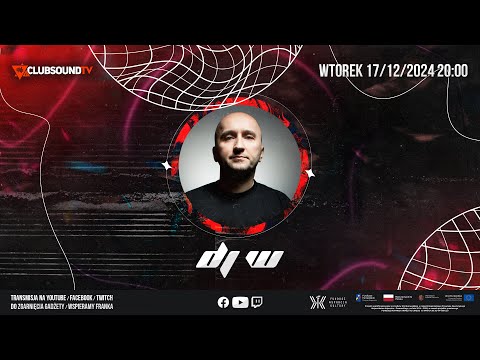 DJ W live ! Clubsound TV ! Episode 167