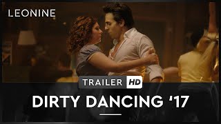 Dirty Dancing '17 Dirty Dancing '17 Film Trailer