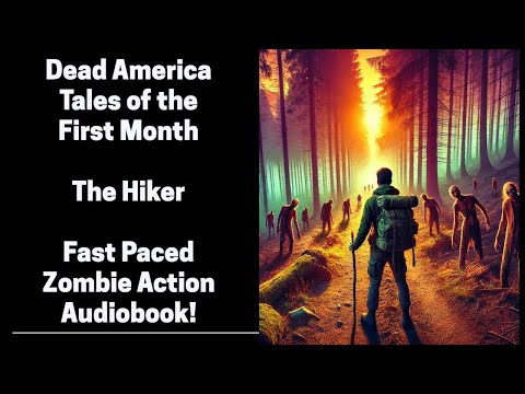 Dead America - Tales of the First Month - The Hiker (Complete Zombie Audiobook)