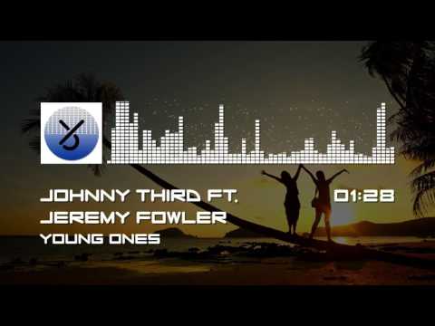 Johnny Third ft. Jeremy Fowler - Young Ones